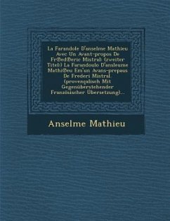 La Farandole D'Anselme Mathieu Avec Un Avant-Propos de Fr Ed Eric Mistral: (Zweiter Titel: ) La Farandoulo D'Ansleume Mathi Eu Em'un Avans-Prepaus de - Mathieu, Anselme