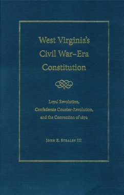 West Virginia's Civil War Era Constitution - Stealey III, John E