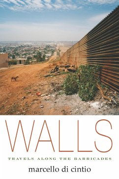 Walls: Travels Along the Barricades - Di Cintio, Marcello
