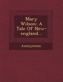 Mary Wilson: A Tale of New-England...