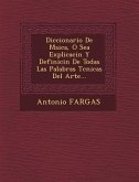 Diccionario De M&#65533;sica, O Sea Explicaci&#65533;n Y Definici&#65533;n De Todas Las Palabras T&#65533;cnicas Del Arte...