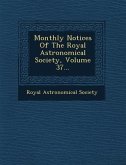 Monthly Notices Of The Royal Astronomical Society, Volume 37...