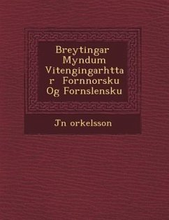 Breytingar Myndum VI Tengingarh Ttar Fornnorsku Og Forn Slensku - Orkelsson, J. N.