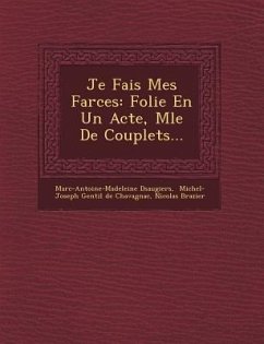 Je Fais Mes Farces: Folie En Un Acte, M�l�e De Couplets... - D&; Brazier, Nicolas