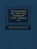 Urkundenbuch Der Stadt Und Landschaft Z�rich, Volumes 3-4