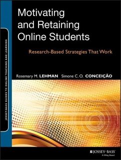 Motivating and Retaining Online Students - Lehman, Rosemary M. (University of Wisconsin, Madison); Conceicao, Simone C. O. (University of Wisconsin, Milwaukee)