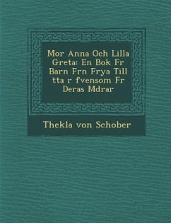 Mor Anna Och Lilla Greta: En BOK Fur Barn Fr N Frya Till Tta R Fvensom Fur Deras M Drar - Schober, Thekla von