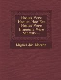 Hosius Vere Hosius: Hoc Est Hosius Vere Innocens Vere Sanctus ...