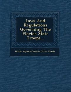 Laws and Regulations Governing the Florida State Troops... - Office, Florida Adjutant; Florida