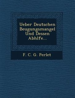 Ueber Deutschen Beugungsmangel Und Dessen Abh Lfe...