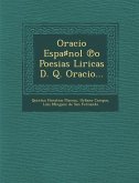 Oracio Espa&#9839;nol &#8471;o Poesias Liricas D. Q. Oracio...