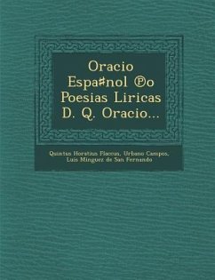Oracio Espa♯nol ℗o Poesias Liricas D. Q. Oracio... - Flaccus, Quintus Horatius; Campos, Urbano
