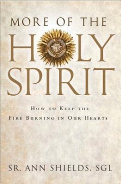 More of the Holy Spirit: How to Keep the Fire Burning in Our Hearts - Shields Sgl, Ann