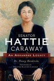 Senator Hattie Caraway: An Arkansas Legacy