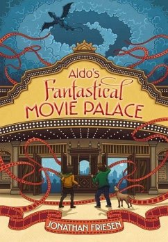 Aldo's Fantastical Movie Palace - Friesen, Jonathan