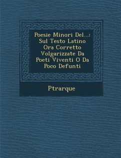 Poesie Minori del...: Sul Testo Latino Ora Corretto Volgarizzate Da Poeti Viventi O Da Poco Defunti