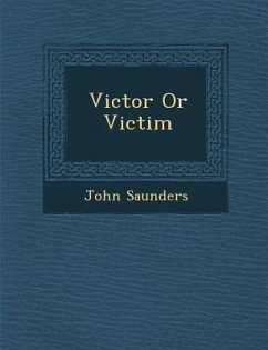 Victor or Victim - Saunders, John