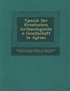 Vjesnik Der Kroatischen Archaeologischen Gesellschaft in Agram - Brun Mid, Josip; Hoffiller, Viktor