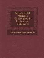 M Moires Et Melanges Historiques Et Litt Raires, Volume 3