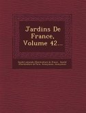Jardins de France, Volume 42...