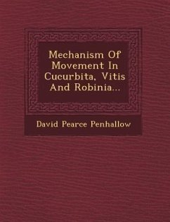 Mechanism of Movement in Cucurbita, Vitis and Robinia... - Penhallow, David Pearce