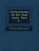 Oorkondenboek Der Stad Gent, Part 3...