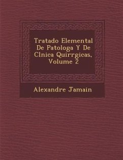 Tratado Elemental De Patolog�a Y De Cl�nica Quir�rgicas, Volume 2 - Jamain, Alexandre