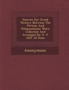 Sources for Greek History Between the Persian and Peloponnesian Wars: Collected and Arranged by G. F. Hill. 2D Issue - Anonymous