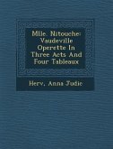 Mlle. Nitouche: Vaudeville Operette in Three Acts and Four Tableaux