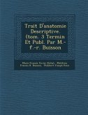 Trait&#65533; D'anatomie Descriptive. (tom. 3 Termin&#65533; Et Publ. Par M.-f.-r. Buisson