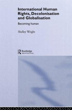 International Human Rights, Decolonisation and Globalisation - Wright, Shelley