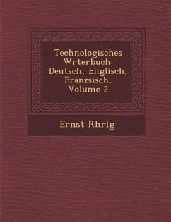 Technologisches W�rterbuch: Deutsch, Englisch, Franz�sisch, Volume 2 - R&