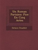 Un Roman Parisien: Pi Ce En Cinq Actes