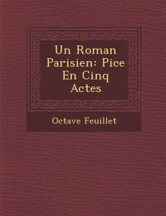 Un Roman Parisien: Pi Ce En Cinq Actes - Feuillet, Octave