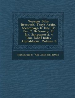 Voyages D'Ibn Batoutah, Texte Arabe, Accompagn D' Une Tr. Par C. Defr Mery Et B.R. Sanguinetti. 4 Tom. [And] Index Alphab Tique, Volume 2