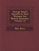 George Sand's Sprache in Dem Romane Les Ma Tres Sonneurs, Volume 12