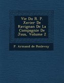 Vie Du R. P. Xavier de Ravignan de La Compagnie de J Sus, Volume 2