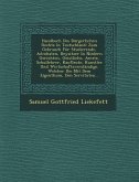 Handbuch Des Bürgerlichen Rechts In Teutschland: Zum Gebrauch Für Studierende, Advokaten, Beysitzer In Niedern Gerichten, Geistliche, Aerzte, Schulleh