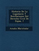 Historia De La Legislaci�n Y Recitaciones Del Derecho Civil De Espa�a, 7