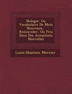 N�ologie, Ou Vocabulaire De Mots Nouveaux, � Renouveler, Ou Pris Dans Des Acceptions Nouvelles - Mercier, Louis-S&