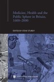 Medicine, Health and the Public Sphere in Britain, 1600-2000