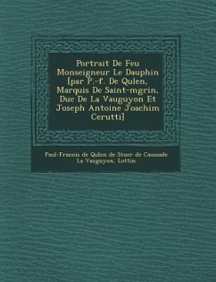 Portrait de Feu Monseigneur Le Dauphin [Par P.-F. de Qu Len, Marquis de Saint-M Grin, Duc de La Vauguyon Et Joseph Antoine Joachim Cerutti] - Lottin