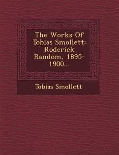 The Works of Tobias Smollett: Roderick Random, 1895-1900... - Smollett, Tobias George