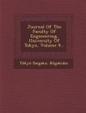 Journal of the Faculty of Engineering, University of Tokyo, Volume 9...