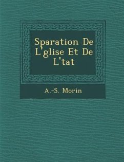 S Paration de L' Glise Et de L' Tat - Morin, A. -S