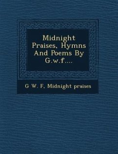 Midnight Praises, Hymns and Poems by G.W.F.... - F, G. W.; Praises, Midnight