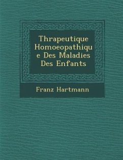 Th�rapeutique Homoeopathique Des Maladies Des Enfants - Hartmann, Franz