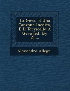 La Geva, E Una Canzone Inedita, E Il Torricello a Geva [ed. by Z].... - Allegri, Alessandro