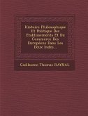 Histoire Philosophique Et Politique Des Etablissements Et Du Commerce Des Europeens Dans Les Deux Indes...