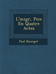 L'�migr�, Pi�ce En Quatre Actes - Bourget, Paul